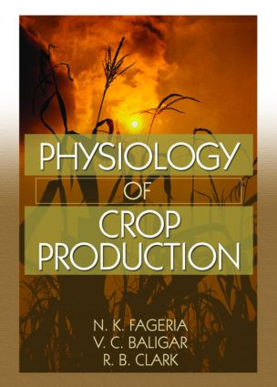 Physiology of Crop Production by N.K. Fageria, V.C. Baligar, Ralph Clark, 9781560222897