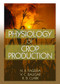 Physiology of Crop Production by N.K. Fageria, V.C. Baligar, Ralph Clark, 9781560222897