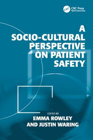 A Socio-cultural Perspective on Patient Safety by Justin Waring, Emma Rowley, 9781138072817