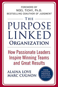 The Purpose Linked Organization: How Passionate Leaders Inspire Winning Teams and Great Results by Marc Cugnon, Alaina Love, 9780071624701