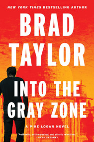 Into the Gray Zone (A Pike Logan Novel) by Brad Taylor, 9780063222083