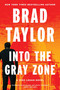 Into the Gray Zone (A Pike Logan Novel) by Brad Taylor, 9780063222083