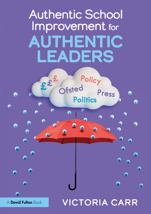 Authentic School Improvement for Authentic Leaders by Victoria Carr, 9781032575827