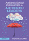 Authentic School Improvement for Authentic Leaders by Victoria Carr, 9781032575827