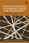 Evaluative Practice in Learning, Design, and Technology (Theory, Process, and Decision-Making in Context) by Lauren M. Bagdy, Jill E. Stefaniak, 9781032701288