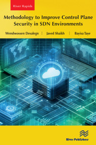 Methodology to Improve Control Plane Security in SDN Environments by Wendwossen Desalegn, Javed Shaikh, Bayisa Taye, 9788770041959