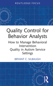 Quality Control for Behavior Analysts (How to Manage Behavioral Intervention Quality in Autism Service Settings) by Bryant C. Silbaugh, 9781032756660