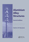Aluminium Alloy Structures by Federico Mazzolani, 9780367449292