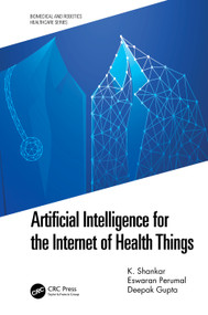 Artificial Intelligence for the Internet of Health Things by K. Shankar, Eswaran Perumal, Deepak Gupta, 9780367746902