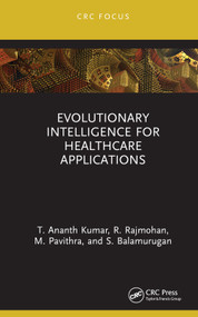Evolutionary Intelligence for Healthcare Applications by T. Ananth Kumar, R. Rajmohan, M. Pavithra, S. Balamurugan, 9781032185040