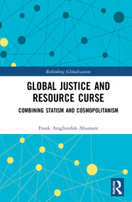 Global Justice and Resource Curse (Combining Statism and Cosmopolitanism) by Frank Aragbonfoh Abumere, 9781032014661