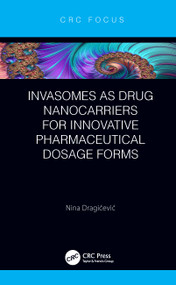 Invasomes as Drug Nanocarriers for Innovative Pharmaceutical Dosage Forms by Nina Dragićević, 9781032028651