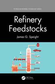 Refinery Feedstocks by James G. Speight, 9780367561017