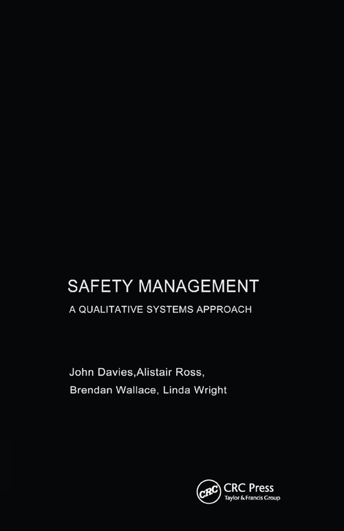 Safety Management (A Qualitative Systems Approach) by John Davies, Alastair Ross, Brendan Wallace, 9780367395216