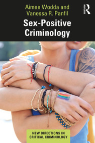 Sex-Positive Criminology by Aimee Wodda, Vanessa Panfil, 9780367149147