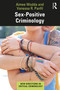 Sex-Positive Criminology by Aimee Wodda, Vanessa Panfil, 9780367149147