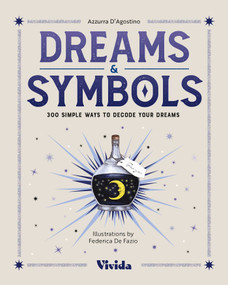 Dreams & Symbols (300 Simple Ways to Decode Your Dreams) by Azzurra D'Agostino, 9788854420861