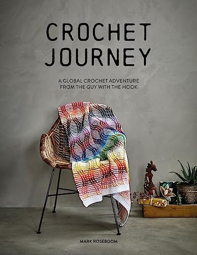 Crochet Journey (A Global Crochet Adventure from the Guy with the Hook) by Mark Roseboom, 9781446309568
