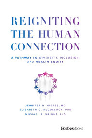 Reigniting the Human Connection (A Pathway to Diversity, Equity, and Inclusion in Healthcare) - 9798887505220 by Jennifer H. Mieres, Elizabeth C. McCulloch, Michael P. Wright