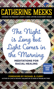 The Night is Long but Light Comes in the Morning (Large Print Edition) (Meditations for Racial Healing) - 9781640657533 by Catherine Meeks, Michael B. Curry, 9781640657533