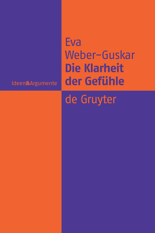 Die Klarheit der Gefühle (Was es heißt, Emotionen zu verstehen) (German Edition) by Eva Weber-Guskar, 9783111543161