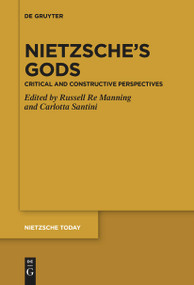 Nietzsche's Gods (Critical and Constructive Perspectives) by Russell Re Manning, Carlotta Santini, 9783110611090