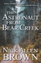 The Astronaut from Bear Creek by Nick Allen Brown, 9781684424290