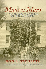 Muus vs. Muus (The Scandal That Shook Norwegian America) by Bodil Stenseth, Kari Lie Dorer, Torild Homstad, 9781681342986
