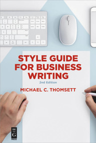 Style Guide for Business Writing (Second Edition) by Michael C. Thomsett, 9781547416189