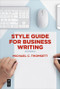 Style Guide for Business Writing (Second Edition) by Michael C. Thomsett, 9781547416189