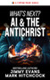 What's Next? AI & The Antichrist by Jimmy Evans, Mark Hitchcock, 9781960870254