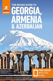 The Rough Guide to Georgia, Armenia & Azerbaijan: Travel Guide with eBook by Rough Guides, Owen Morton, Adam Prince, Natalie Taylor, 9781835291610