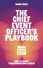 The Chief Event Officer's Playbook (How to create transformational events) by Sasha Frieze, 9781788606912