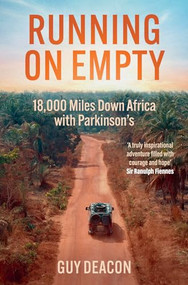 Running on Empty (18,000 Miles Down Africa with Parkinson's) by Guy Deacon, 9781802471885