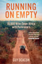 Running on Empty (18,000 Miles Down Africa with Parkinson's) by Guy Deacon, 9781802471885