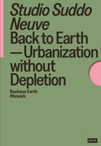 Back to Earth (Urbanization without Depletion) by Studio Suddo Neuve, 9783986121457