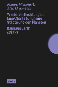 Wiederverflechtungen (Eine Charta für unsere Städte und den Planeten) (German Edition) by Philipp Misselwitz, Alan Organschi, Bauhaus Earth, 9783986121563