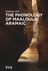 The Phonology of Maaloula Aramaic by Ghattas Eid, 9783111447049
