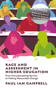 Race and Assessment in Higher Education (From Conceptualising Barriers to Making Measurable Change) by Paul Ian Campbell, 9781835497432