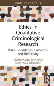 Ethics in Qualitative Criminological Research (Risks, Boundaries, Emotions, and Reflexivity) by Mohammed Rahman, Ross Deuchar, 9781032299297