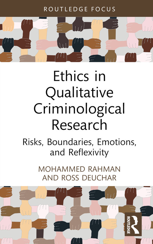 Ethics in Qualitative Criminological Research (Risks, Boundaries, Emotions, and Reflexivity) by Mohammed Rahman, Ross Deuchar, 9781032299297