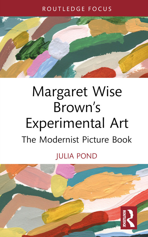 Margaret Wise Brown's Experimental Art (The Modernist Picture Book) by Julia Pond, 9781032727011