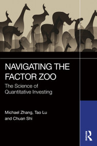 Navigating the Factor Zoo (The Science of Quantitative Investing) by Michael Zhang, Tao Lu, Chuan Shi, 9781032768410