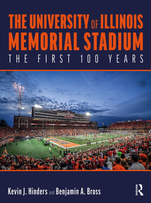 The University of Illinois Memorial Stadium (The First 100 Years) by Kevin Hinders, Benjamin Bross, 9781032643847