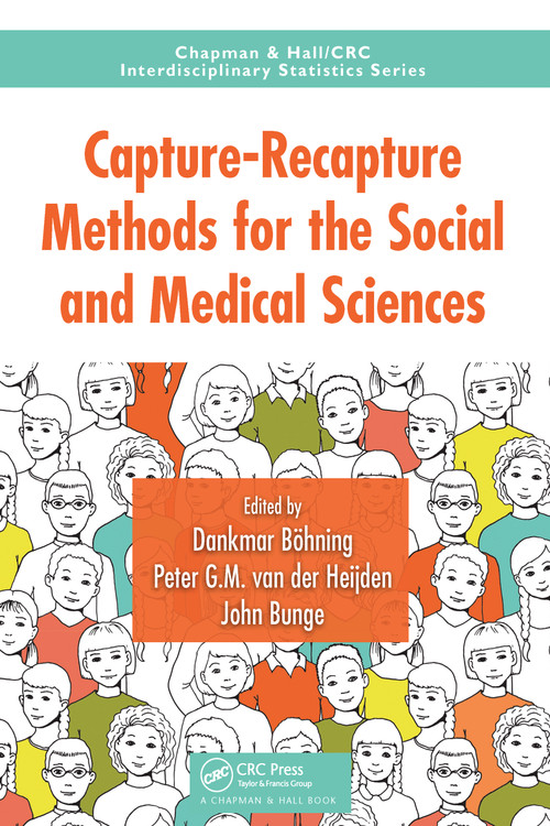 Capture-Recapture Methods for the Social and Medical Sciences by Dankmar Bohning, Peter G.M. van der Heijden, John Bunge, 9781032096698