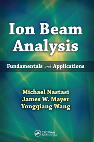 Ion Beam Analysis (Fundamentals and Applications) by Michael Nastasi, James W. Mayer, Yongqiang Wang, 9780367445843