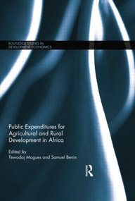 Public Expenditures for Agricultural and Rural Development in Africa by Tewodaj Mogues, Samuel Benin, 9781138808447