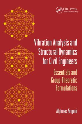Vibration Analysis and Structural Dynamics for Civil Engineers (Essentials and Group-Theoretic Formulations) by Alphose Zingoni, 9780415522564