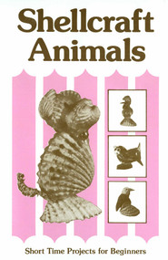 Shellcraft Animals (Short Time Projects for Beginners) by Patricia E. Pope, 9780820005072