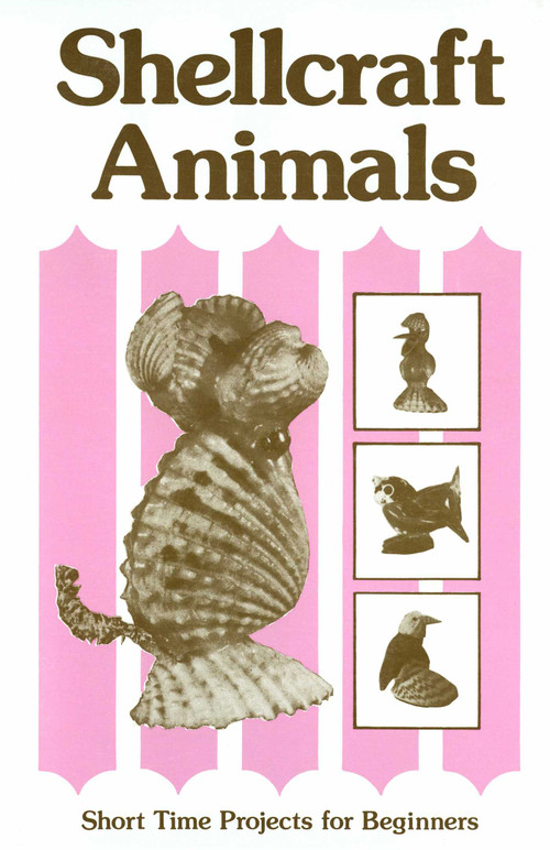 Shellcraft Animals (Short Time Projects for Beginners) by Patricia E. Pope, 9780820005072